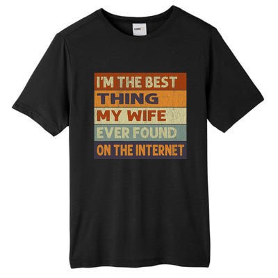 Im The Best Thing My Wife Ever Found On The Internet Vintage Tall Fusion ChromaSoft Performance T-Shirt