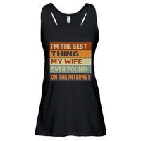 Im The Best Thing My Wife Ever Found On The Internet Vintage Ladies Essential Flowy Tank