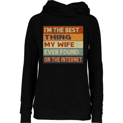 Im The Best Thing My Wife Ever Found On The Internet Vintage Womens Funnel Neck Pullover Hood