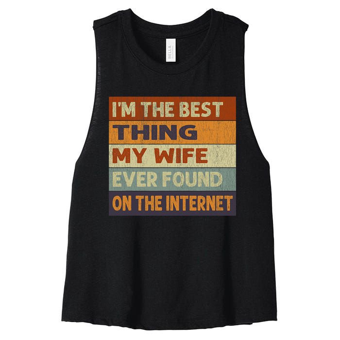 Im The Best Thing My Wife Ever Found On The Internet Vintage Women's Racerback Cropped Tank