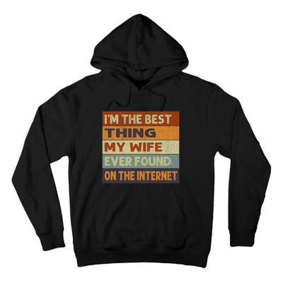 Im The Best Thing My Wife Ever Found On The Internet Vintage Tall Hoodie