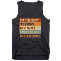 Im The Best Thing My Wife Ever Found On The Internet Vintage Tank Top