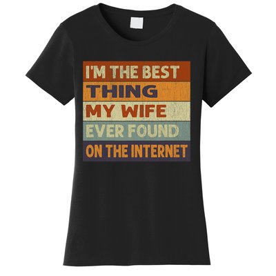 Im The Best Thing My Wife Ever Found On The Internet Vintage Women's T-Shirt