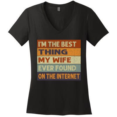 Im The Best Thing My Wife Ever Found On The Internet Vintage Women's V-Neck T-Shirt