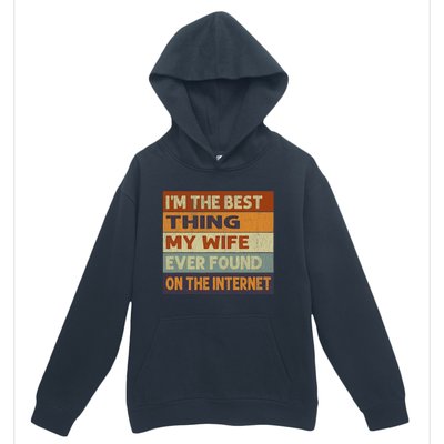 Im The Best Thing My Wife Ever Found On The Internet Vintage Urban Pullover Hoodie