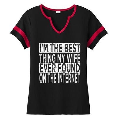 I'm The Best Thing My Wife Ever Found On The Internet Ladies Halftime Notch Neck Tee