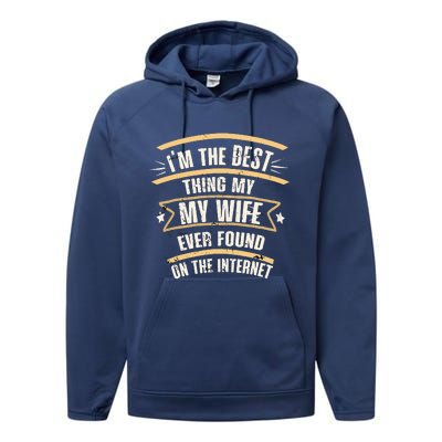 I'm The Best Thing My Wife Ever Found On The Internet Performance Fleece Hoodie