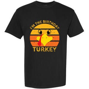 Im The Birthday Turkey Face Funny Happy Thanksgiving Family Garment-Dyed Heavyweight T-Shirt