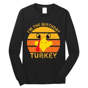 Im The Birthday Turkey Face Funny Happy Thanksgiving Family Long Sleeve Shirt