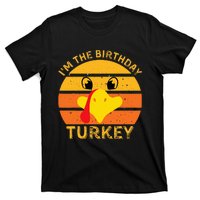 Im The Birthday Turkey Face Funny Happy Thanksgiving Family T-Shirt