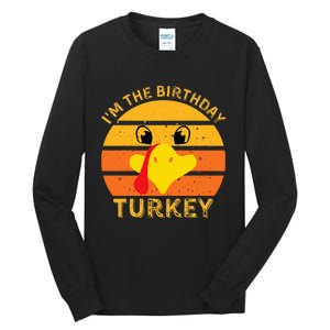 Im The Birthday Turkey Face Funny Happy Thanksgiving Family Tall Long Sleeve T-Shirt