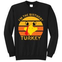 Im The Birthday Turkey Face Funny Happy Thanksgiving Family Tall Sweatshirt