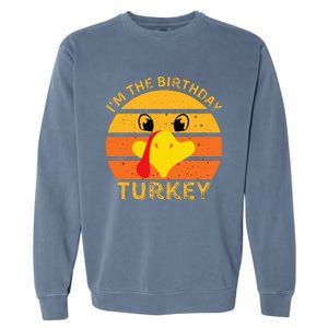 Im The Birthday Turkey Face Funny Happy Thanksgiving Family Garment-Dyed Sweatshirt