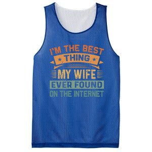 I'm The Best Thing My Wife Ever Found On The Internet Gift Mesh Reversible Basketball Jersey Tank