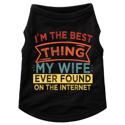 I'm The Best Thing My Wife Ever Found On The Internet Gift Doggie Tank