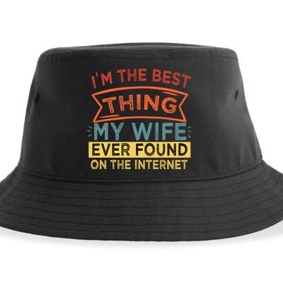 I'm The Best Thing My Wife Ever Found On The Internet Gift Sustainable Bucket Hat