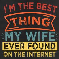 I'm The Best Thing My Wife Ever Found On The Internet Gift Adult Drive Performance Visor