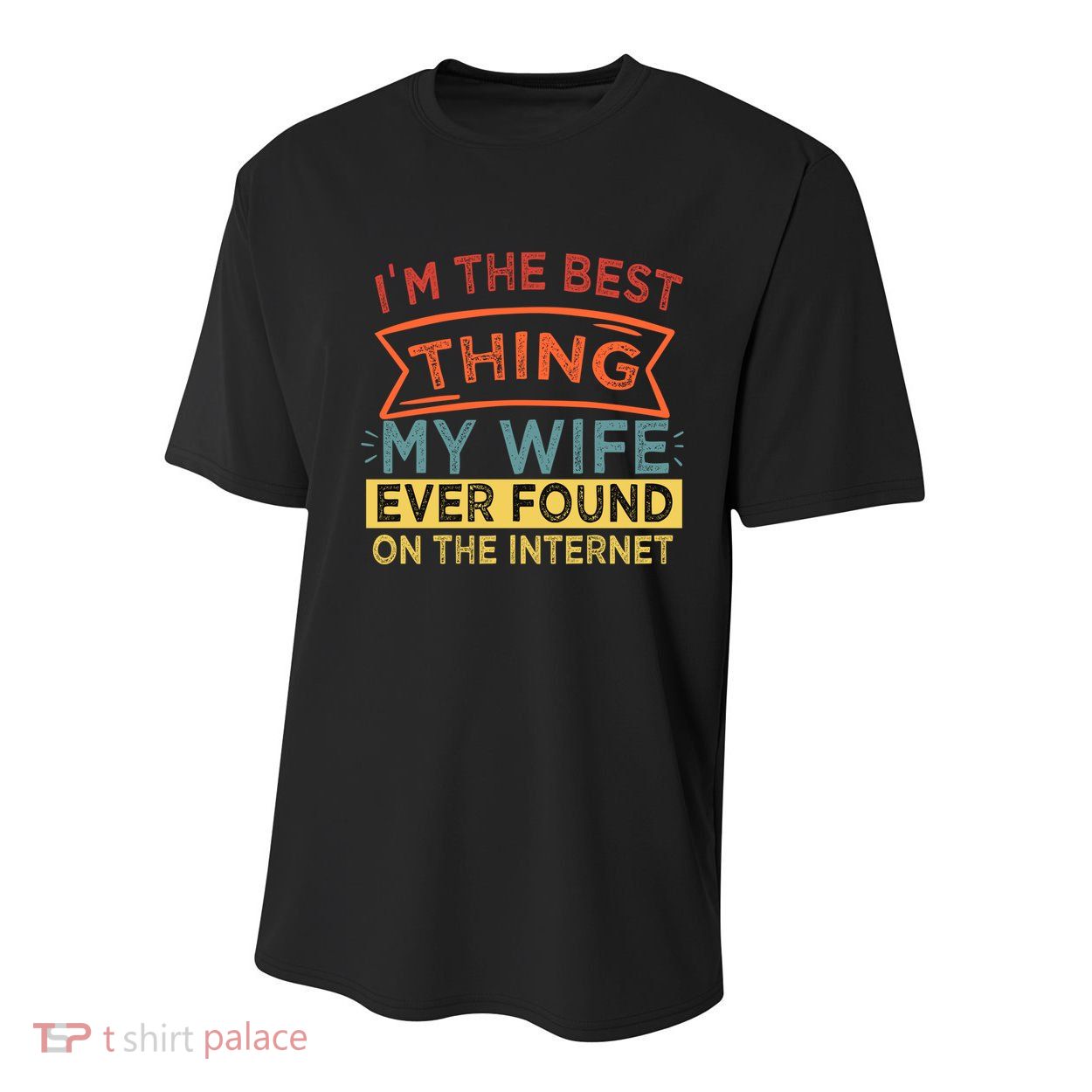 I'm The Best Thing My Wife Ever Found On The Internet Gift Youth Performance Sprint T-Shirt