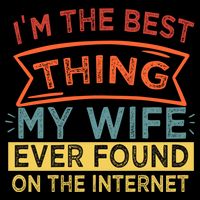 I'm The Best Thing My Wife Ever Found On The Internet Gift Youth Performance Sprint T-Shirt