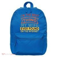 I'm The Best Thing My Wife Ever Found On The Internet Gift 16 in Basic Backpack