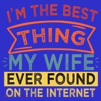 I'm The Best Thing My Wife Ever Found On The Internet Gift 16 in Basic Backpack