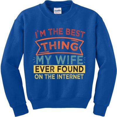 I'm The Best Thing My Wife Ever Found On The Internet Gift Kids Sweatshirt