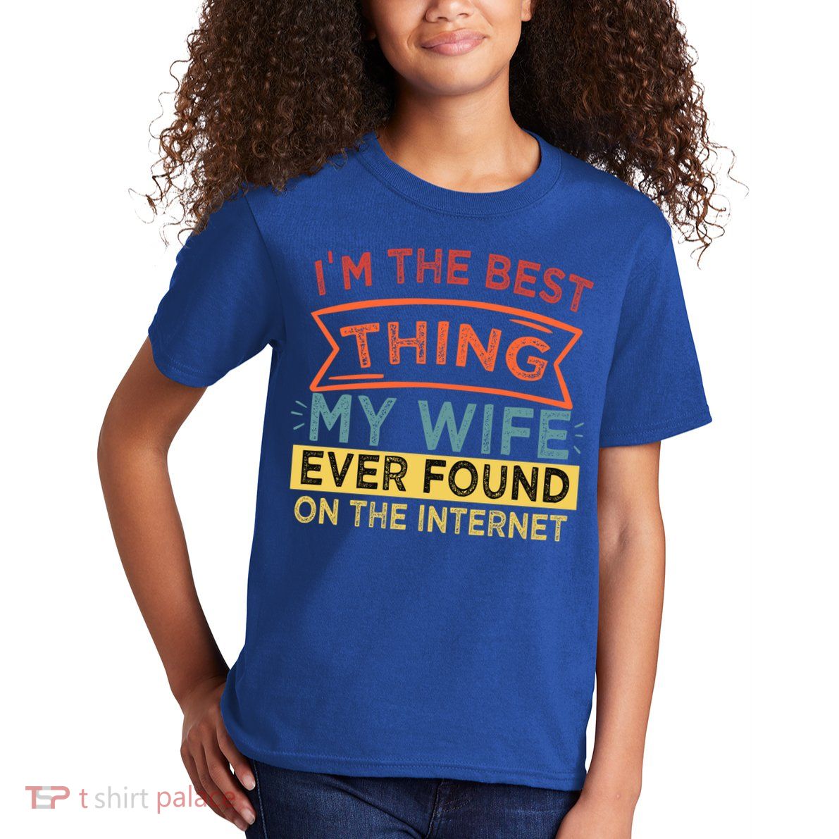 I'm The Best Thing My Wife Ever Found On The Internet Gift Kids T-Shirt