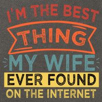 I'm The Best Thing My Wife Ever Found On The Internet Gift Cotton Canvas Backpack