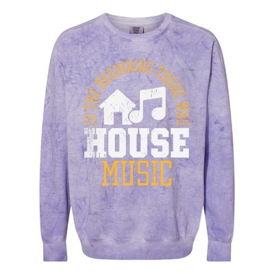 In The Beginning There Was House House Music EDM DJ Colorblast Crewneck Sweatshirt