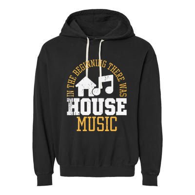 In The Beginning There Was House House Music EDM DJ Garment-Dyed Fleece Hoodie