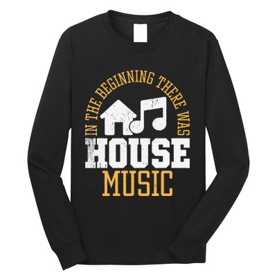 In The Beginning There Was House House Music EDM DJ Long Sleeve Shirt