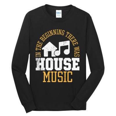 In The Beginning There Was House House Music EDM DJ Tall Long Sleeve T-Shirt