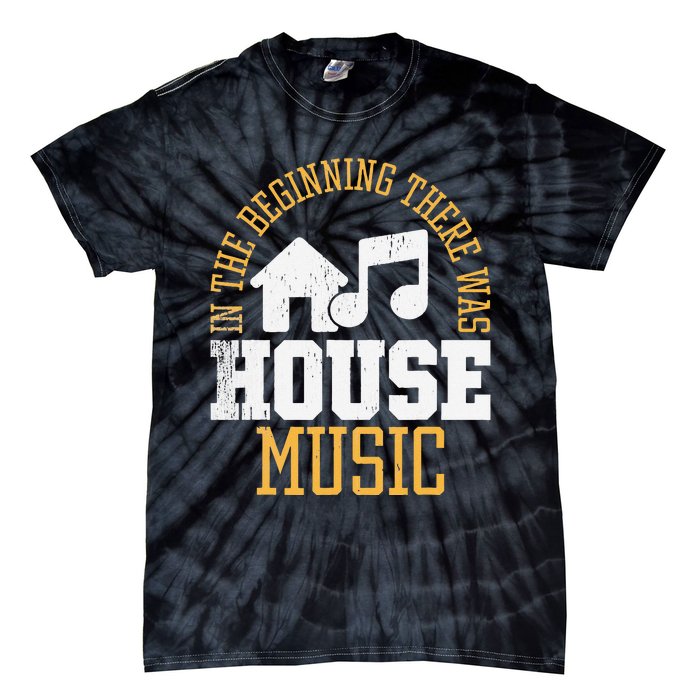 In The Beginning There Was House House Music EDM DJ Tie-Dye T-Shirt