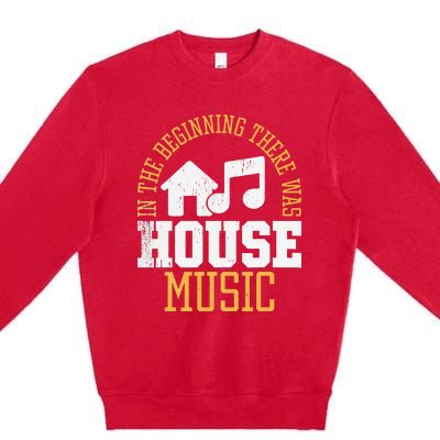 In The Beginning There Was House House Music EDM DJ Premium Crewneck Sweatshirt