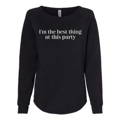 IM The Best Thing At This Party Womens California Wash Sweatshirt