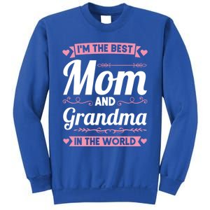 I'm The Best Mom And Grandma In The World Grandma Gift Sweatshirt