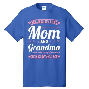 I'm The Best Mom And Grandma In The World Grandma Gift Tall T-Shirt