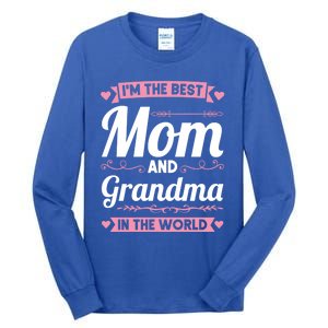 I'm The Best Mom And Grandma In The World Grandma Gift Tall Long Sleeve T-Shirt