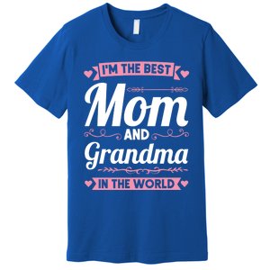 I'm The Best Mom And Grandma In The World Grandma Gift Premium T-Shirt