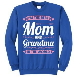 I'm The Best Mom And Grandma In The World Grandma Gift Tall Sweatshirt