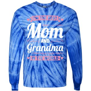 I'm The Best Mom And Grandma In The World Grandma Gift Tie-Dye Long Sleeve Shirt