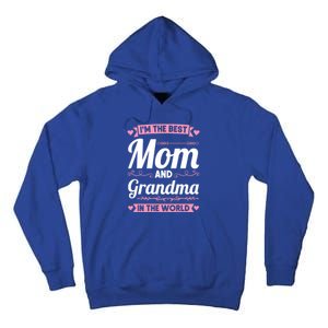 I'm The Best Mom And Grandma In The World Grandma Gift Tall Hoodie