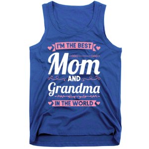 I'm The Best Mom And Grandma In The World Grandma Gift Tank Top