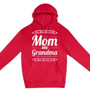 I'm The Best Mom And Grandma In The World Grandma Gift Premium Pullover Hoodie