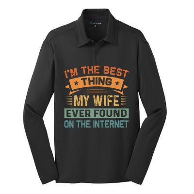 I'm The Best Thing My Wife Ever Found On The Internet  Silk Touch Performance Long Sleeve Polo