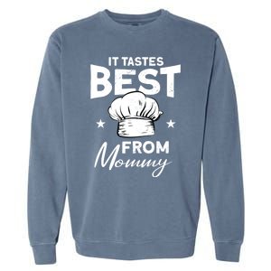 It Tastes Best From Mommy Cook Cooking Funny Chef Gift Garment-Dyed Sweatshirt