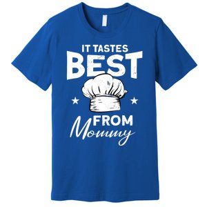 It Tastes Best From Mommy Cook Cooking Funny Chef Gift Premium T-Shirt