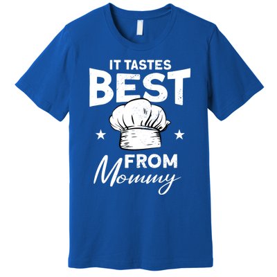 It Tastes Best From Mommy Cook Cooking Funny Chef Gift Premium T-Shirt