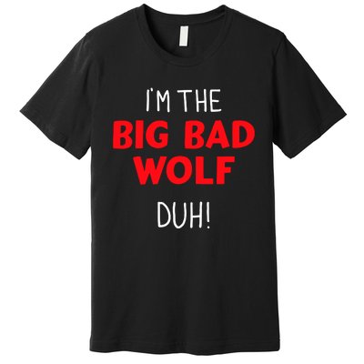 IM The Bad Wolf Duh Costume For Diy Halloween Party Premium T-Shirt