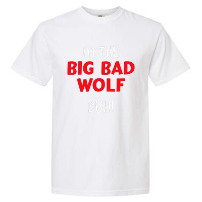 IM The Bad Wolf Duh Costume For Diy Halloween Party Garment-Dyed Heavyweight T-Shirt